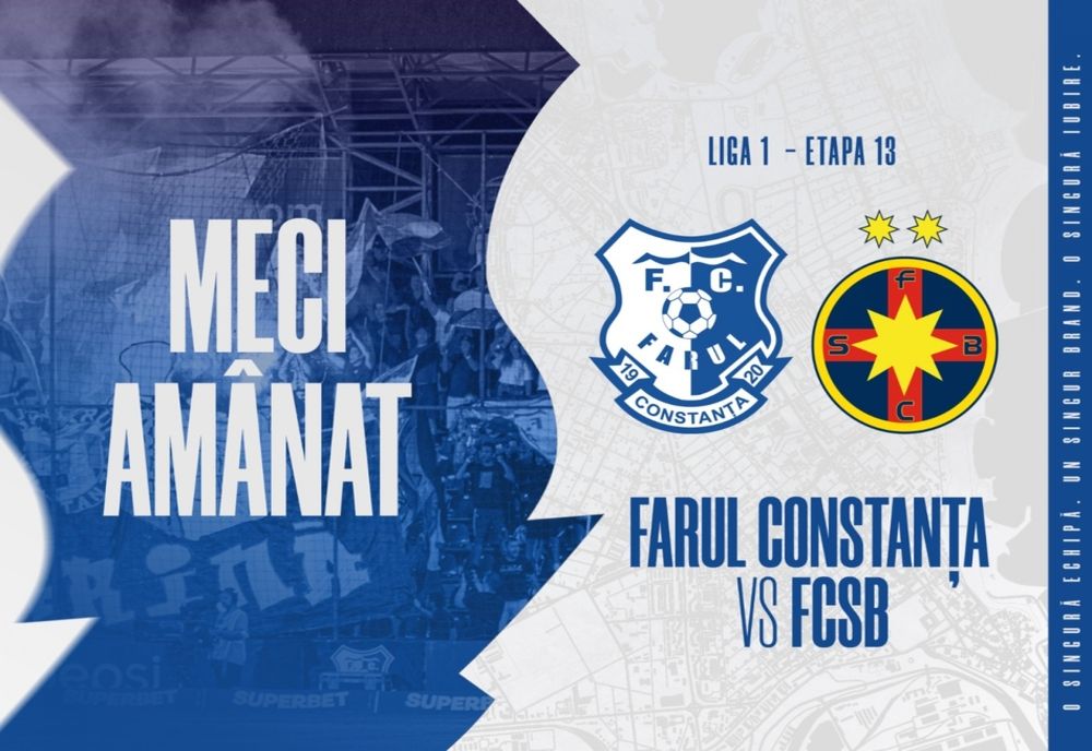 Partida Farul - FCSB a fost amânată